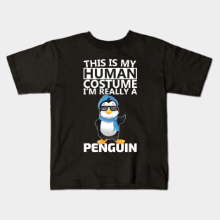 this is my human costume i'm really a penguin Kids T-Shirt